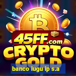 banco iugu ip s.a